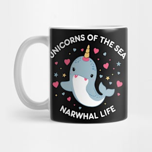 Narwhal life Unicorns Of the Sea Mug
